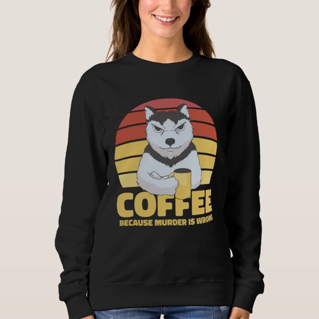 Coffee Quote Coffee  Cappuccino I Love Coffee Sweatshirt (Vorderseite)