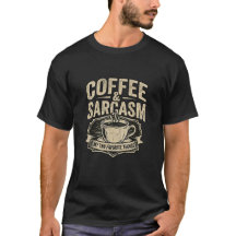 Coffee & Sarkasmus T-Shirt | Lustiges Kaffee-Liebh