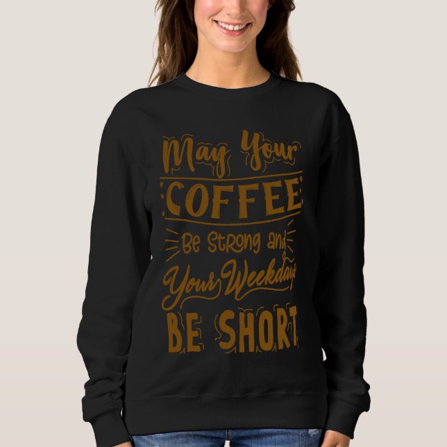 Coffee  Sayings  Humor  For Men Women Sweatshirt (Vorderseite)
