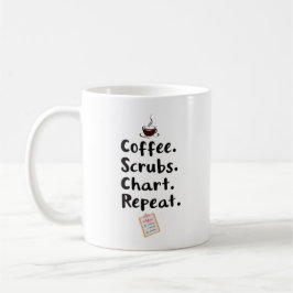 Coffee. Scrubs. Chart. Repeat Kaffeetasse