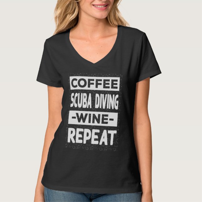 Coffee Scuba Diving Wine Repeat Diver Coffee T-Shirt (Vorderseite)