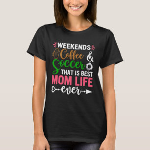 Coffee Soccer Wochenende Mama Lebenslauf Fußball M T-Shirt