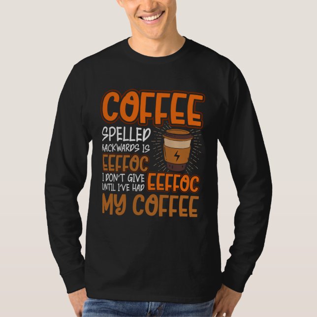 Coffee Spelled Backwards Is Eeffoc  Caffeinated Co T-Shirt (Vorderseite)