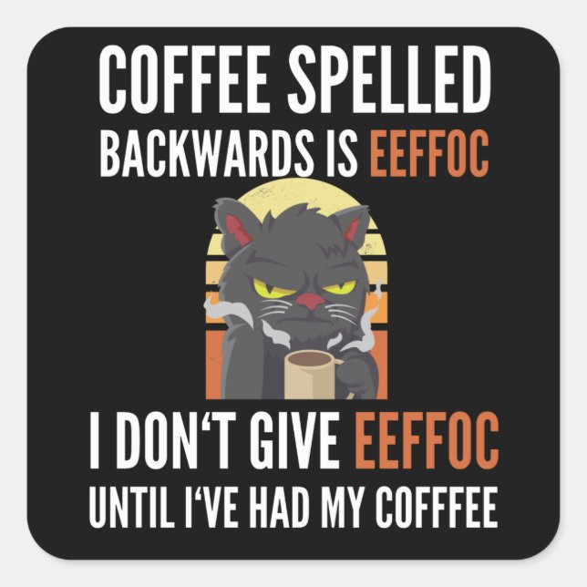Coffee Spelled Backwards is Eeffoc - Cat Quadratischer Aufkleber (Vorderseite)