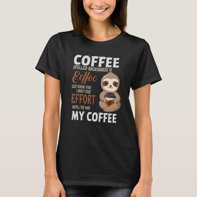 Coffee Spelled Backwards Is Sloth Coffee T-Shirt (Vorderseite)
