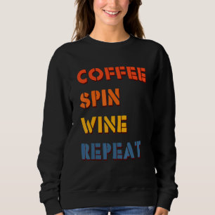 Coffee Spin Wine Repeat Fitness Cyclist Vintag Gy Sweatshirt