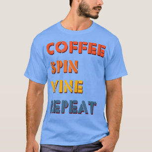 Coffee Spin Wine Repeat Fitness Cyclist Vintag Gy T-Shirt
