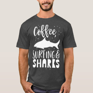 Coffee Surfing and sharks 2 T-Shirt
