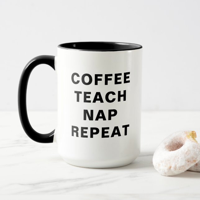 Coffee, Teach, Nap, Repeat Motivational Design Tasse (Mit Donut)