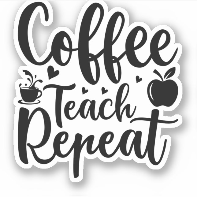 Coffee Teach Repeat (11) Aufkleber (Vorderseite)