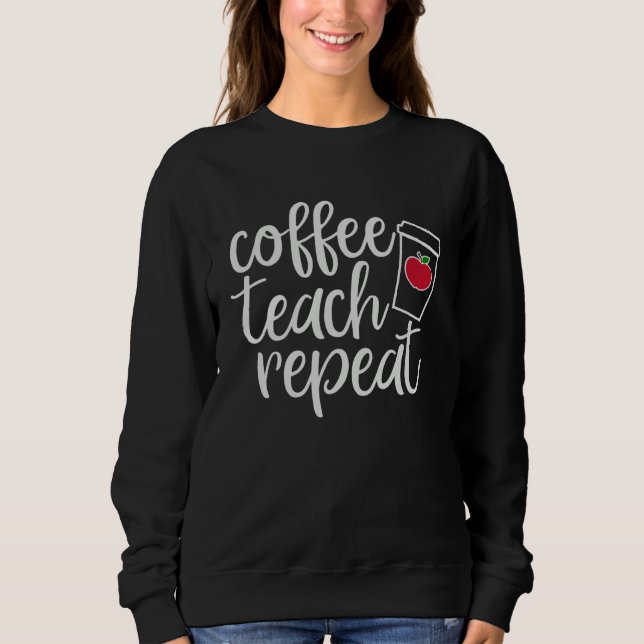 Coffee Teach Repeat Homeschool Dad Teacher Sweatshirt (Vorderseite)