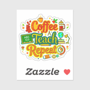 Coffee, Teach, Repeat Lehrer Anerkennung Aufkleber