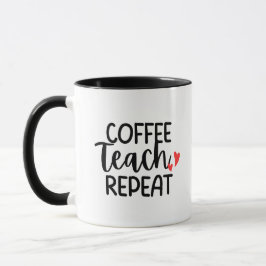 'Coffee Teach Repeat' Relatable Fun Teacher Gift Tasse