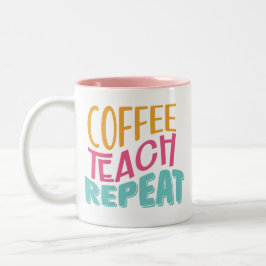 Coffee Teach Repeat Teacher Mug Zweifarbige Tasse