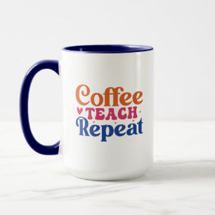 Coffee Teach Repeat Wordart Tasse
