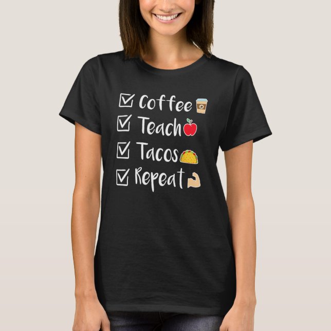Coffee Teach Tacos Repeat Mexican Cinco De Mayo Fo T-Shirt (Vorderseite)