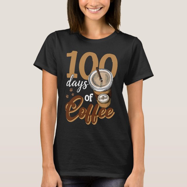 Coffee Teacher  100 Coffee Cups 100th Day School T-Shirt (Vorderseite)