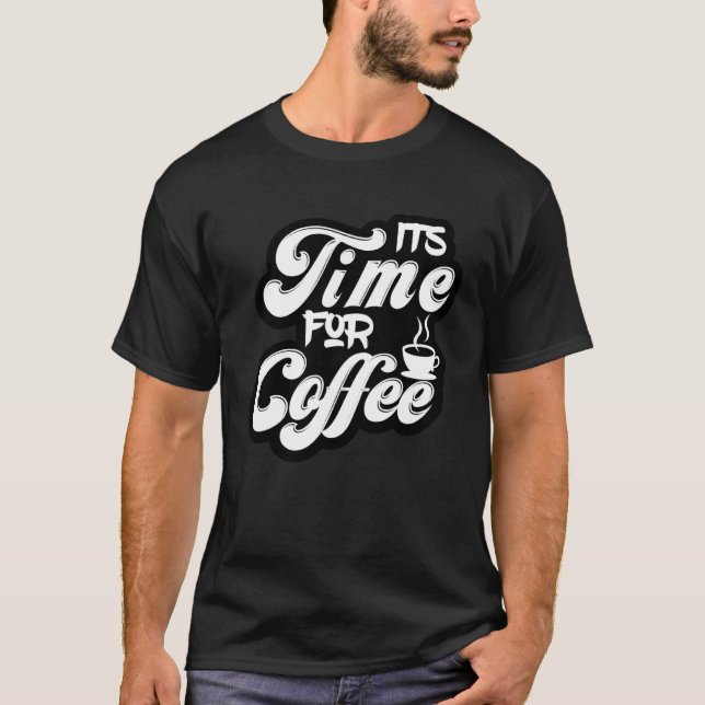 Coffee  Tees  It s Time For Coffee (Vorderseite)