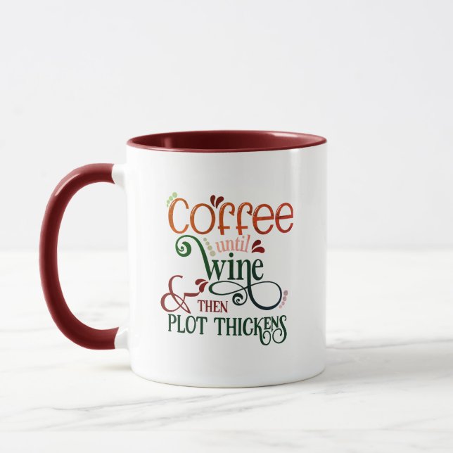 Coffee Until Wine Mug - Then The Plot Thickens Tasse (Links)