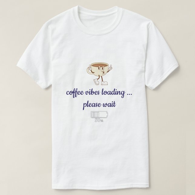 Coffee Vibes Loading – Funny Minimal T-Shirt for C (Design vorne)