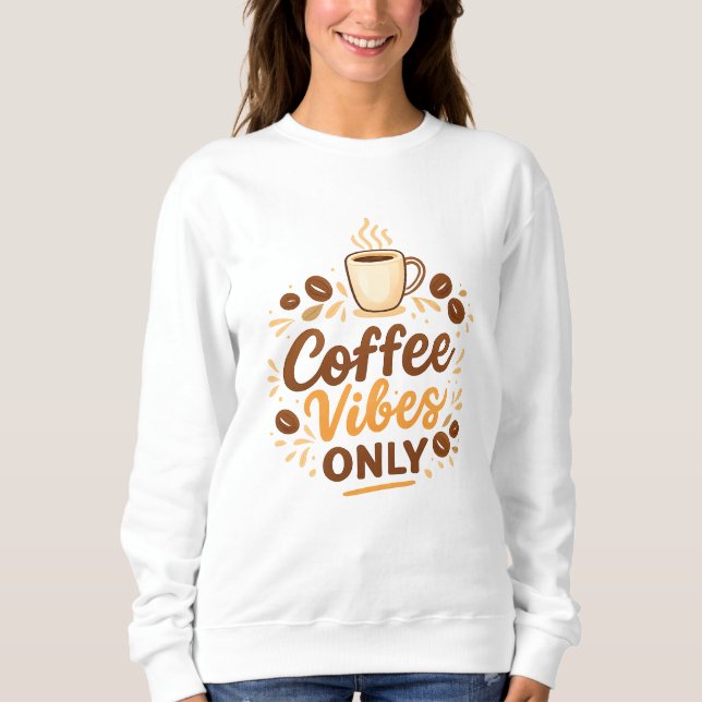 Coffee Vibes Only – Boho Coffee Design Sweatshirt (Vorderseite)