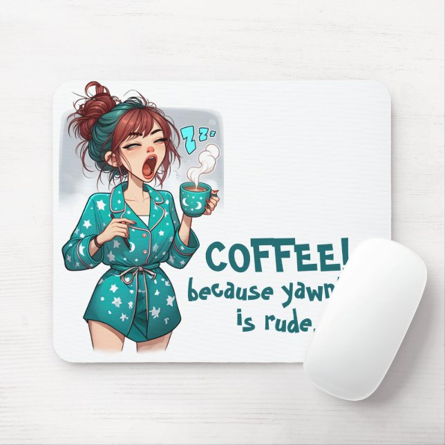 Coffee! Weil Yawning Rude ist Mousepad (Mit Mouse)