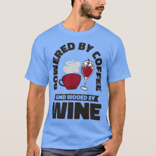 Coffee Wine Drinking Caffeinated Wine Drinker T-Shirt