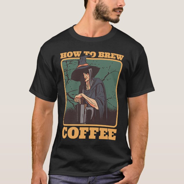 Coffee Witch How To Brew Coffee Halloween Costumes T-Shirt (Vorderseite)