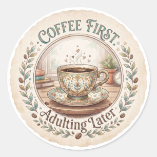 Coffee zuerst   Erwachsenwerden später Lustig Runder Aufkleber