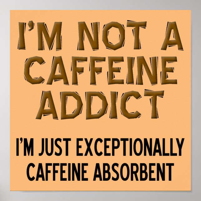 Coffein Absorbent Funny Coffee Sign Poster (Vorne)