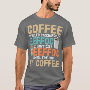 Coffein Addict gebe ich Eeffoc nicht, bis ich T-Shirt