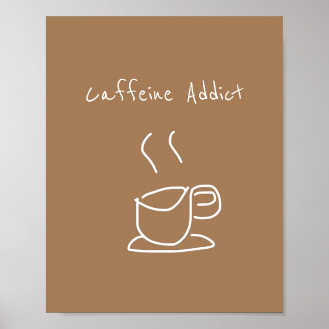 Coffein Addict Zitat Kaffeeliebhaber Poster (Vorne)