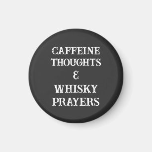 Coffein Gedanken & Whisky Gebete Stress Relief Magnet