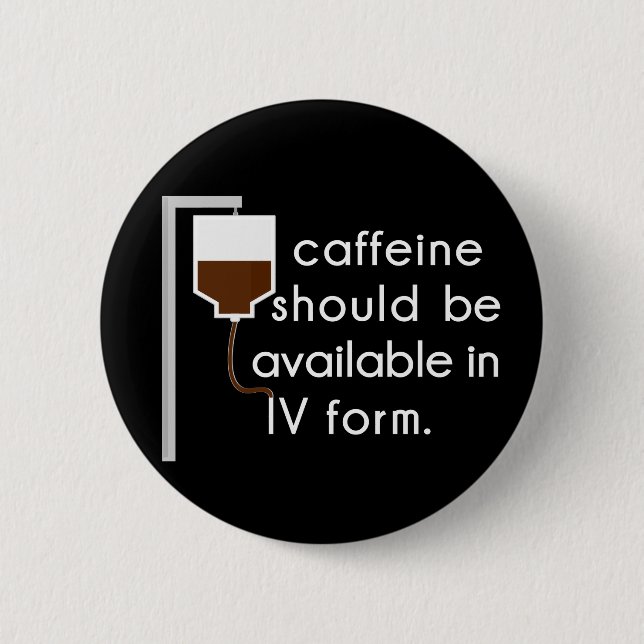 Coffein in IV, Spaß der Krankenschwester Button (Vorderseite)