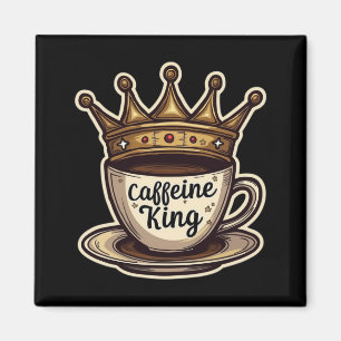 Coffein King - von Kaffee gekrönt Magnet