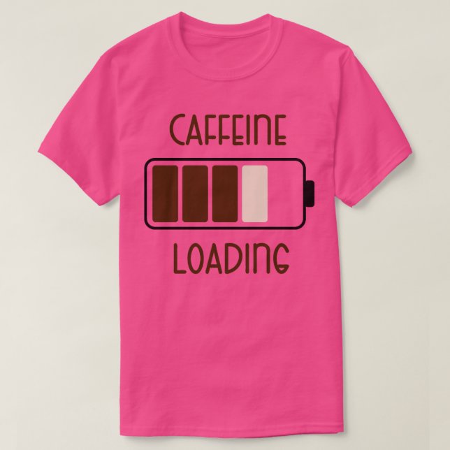 Coffein Loading Funny Coffee Quotes T-Shirt (Design vorne)