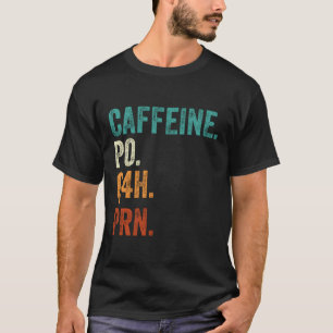 Coffein Po Q4H Prn Funny Nurse Apparel Vintag T-Shirt