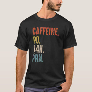 Coffein Po Q4h Prn Nurse Vintag T-Shirt