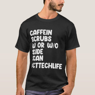Coffein Scrubs Scan CT Tech Life Chat Scan T-Shirt