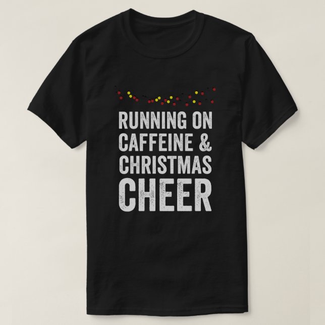 Coffein und Weihnachtsjubeln T-Shirt (Design vorne)