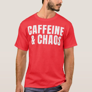 Coffeine Chaos Coffee Addict T-Shirt