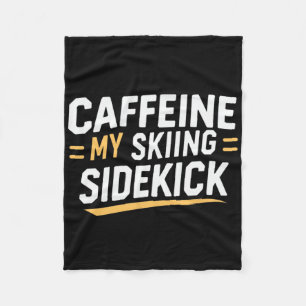 Coffeine My Skisidekick Funny Ski Quotes Appar Fleecedecke