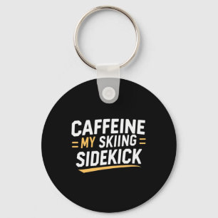 Coffeine My Skisidekick Funny Ski Quotes Appar Schlüsselanhänger