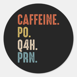 Coffeine Po Q4h Prn Shirt Funny Nurse Vintag Runder Aufkleber