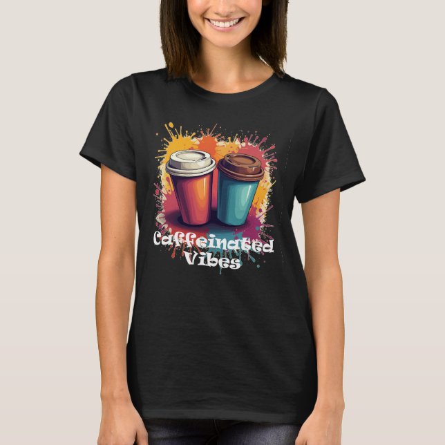 Coffeinierter Vibes-T - Shirt (Vorderseite)