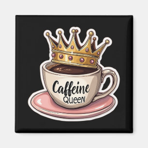 Coffeinkönigin - von Kaffee gekrönt Magnet