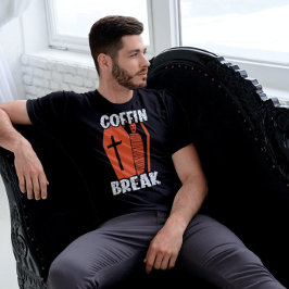 Coffin Break Funny T-Shirt