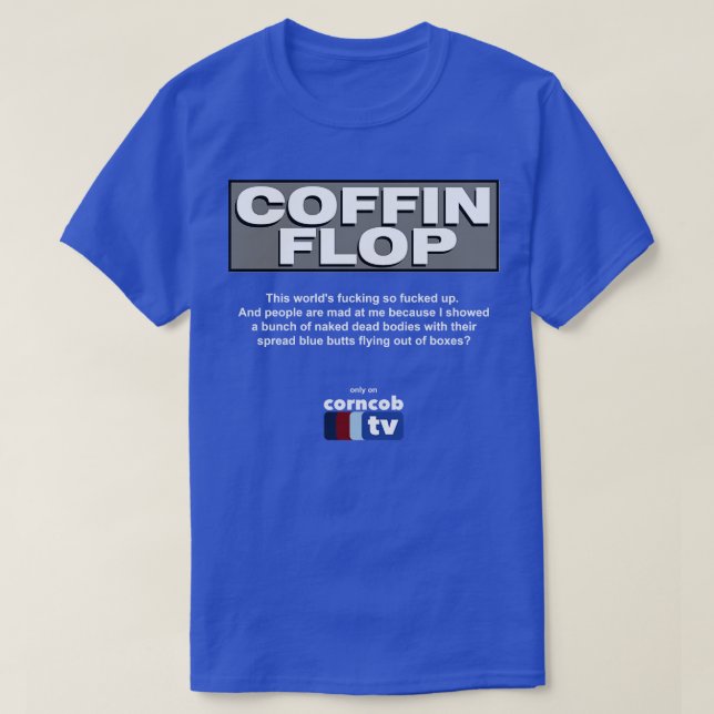 Coffin Flop nur auf Corncob TV T-Shirt (Design vorne)