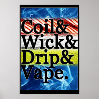 Coil & Wick & Tropfen & Vape Poster