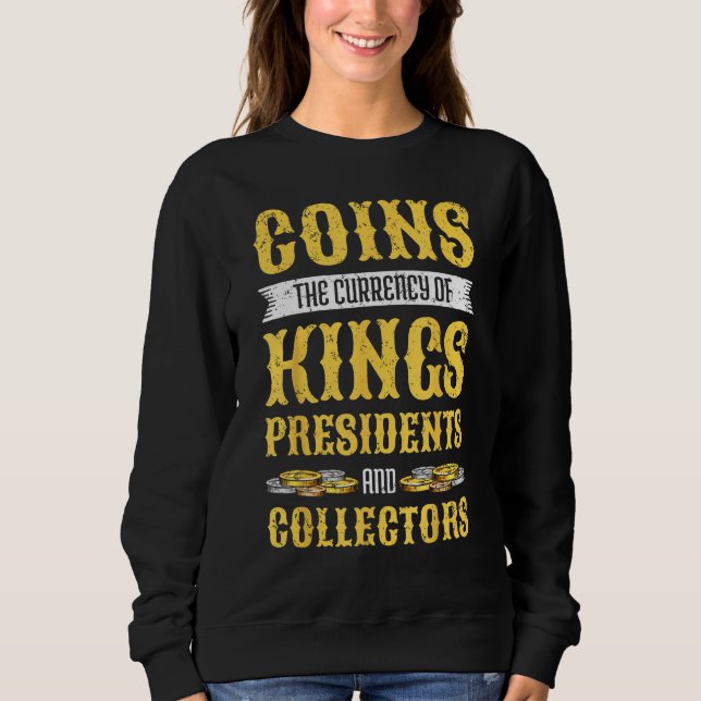 Coin Collecting For  Coin Collector Coin Enthusias Sweatshirt (Vorderseite)